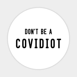 Don't be a covidiot Magnet